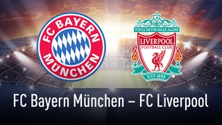 Champions League: Bayern München vs. FC Liverpool