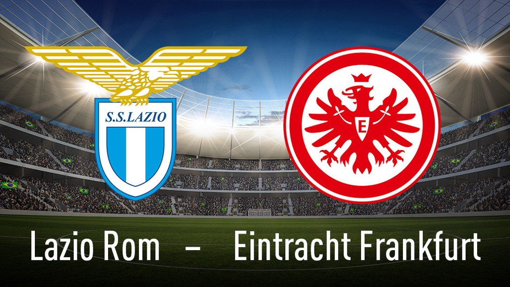 Europa League: Lazio Rom gegen Eintracht Frankfurt