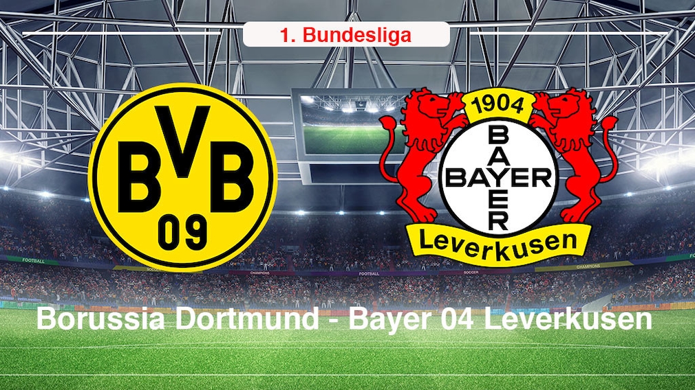 Dortmund gegen Leverkusen