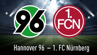 Hannover 96 – 1. FC Nürnberg