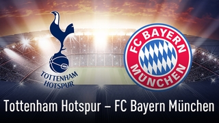 FC Bayern München – Tottenham Hotspur