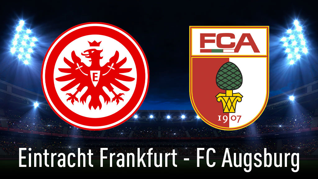 Augsburg gegen Eintracht Frankfurt