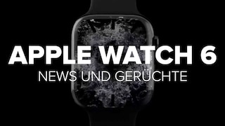 Apple Watch 6: Gerüchte um Design und neue Funktionen