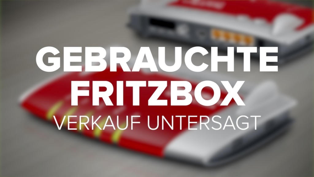 Gerichtsurteil: Verkauf gebrauchter FritzBoxen untersagt - COMPUTER BILD