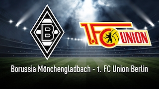 Bundesliga: Gladbach – Union Berlin