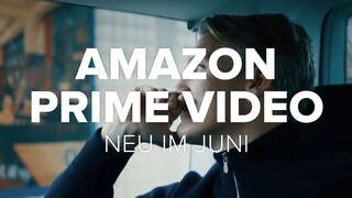 Amazon Prime Video: Neue Filme und Serien im Juni