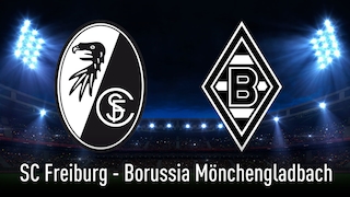 Bundesliga: SC Freiburg – Borussia Mönchengladbach