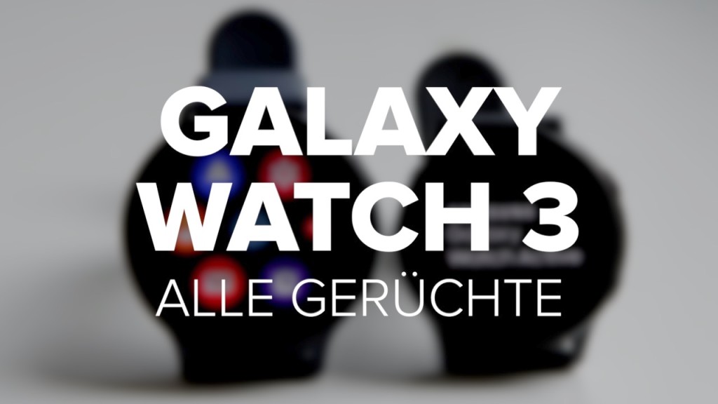 Galaxy Watch 3 Varianten Preis Alle Geruchte Computer Bild