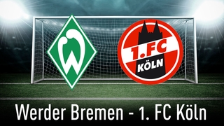 Werder Bremen gegen Köln