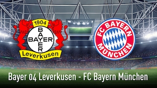 DFB-Pokal: Leverkusen – Bayern
