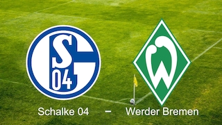 SChalke 04 empfängt Werder Bremen