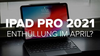 iPad Pro 2021: Enthüllung im April?