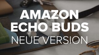 Amazon Echo Buds: Neue Version