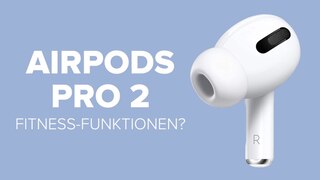 AirPods Pro 2: Fitness-Funktionen?