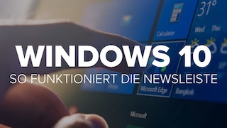 Windows 10: So funktioniert die neue Newsleiste