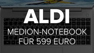 Aldi: Medion-Notebook für 599 Euro