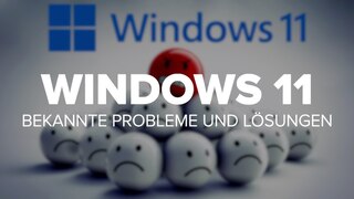 Windows 11: Bekannte Probleme und Lösungen