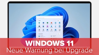 Windows 11: Neue Warnung bei Upgrade