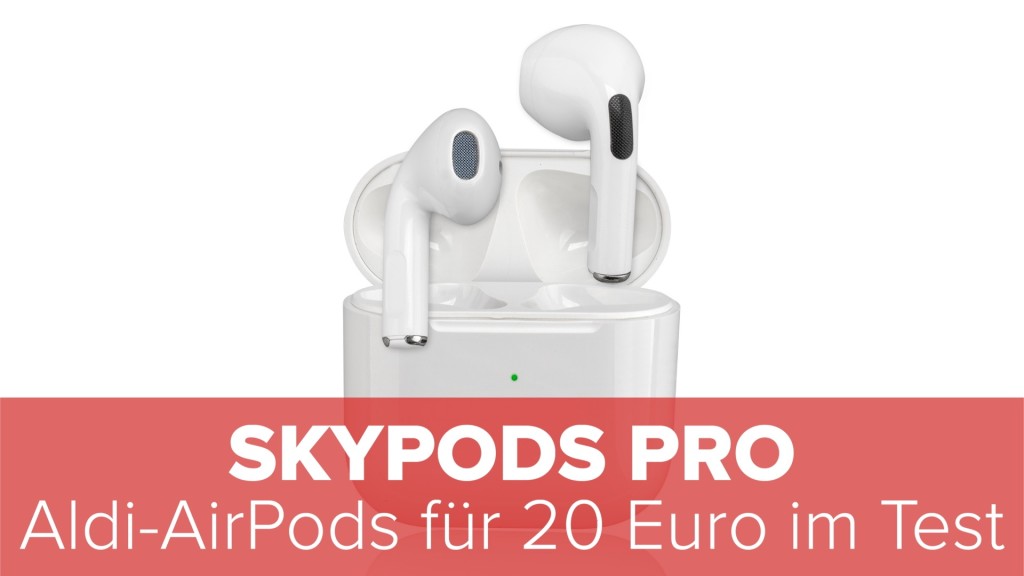 SkyPods für Test: Euro BILD im COMPUTER - Aldi Pro AirPods-Klon 20 von