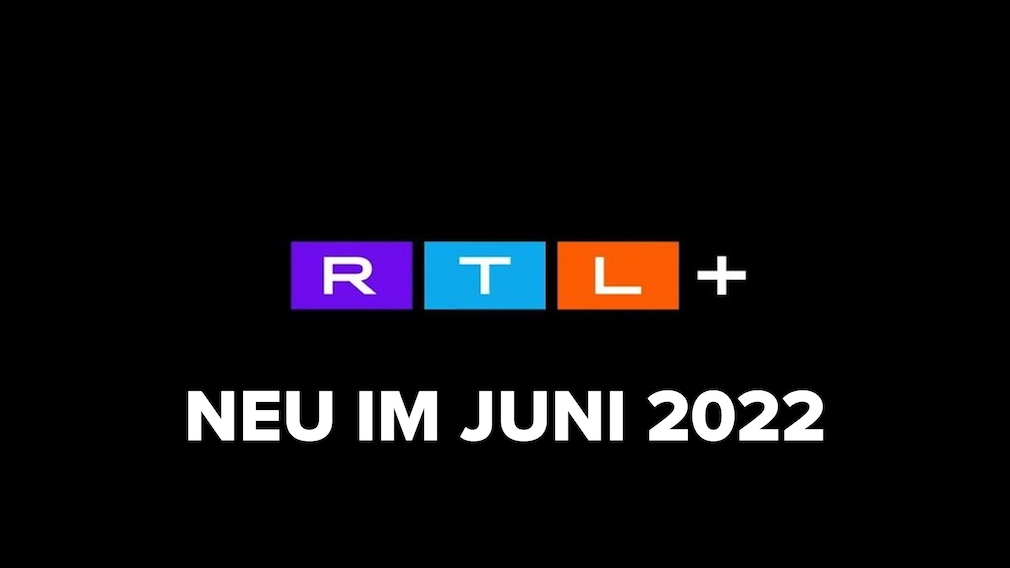 Neu bei RTL+ im Juni 2022