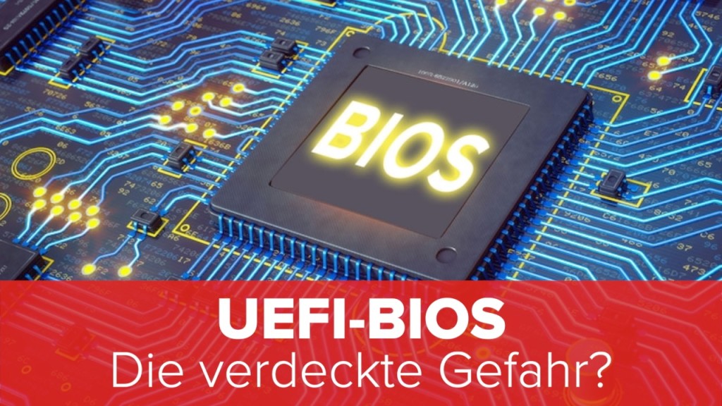 UEFI-BIOS: Die verdeckte Gefahr?
