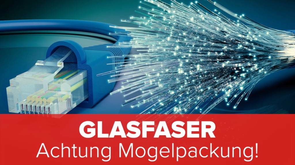 Glasfaser: Achtung Mogelpackung!