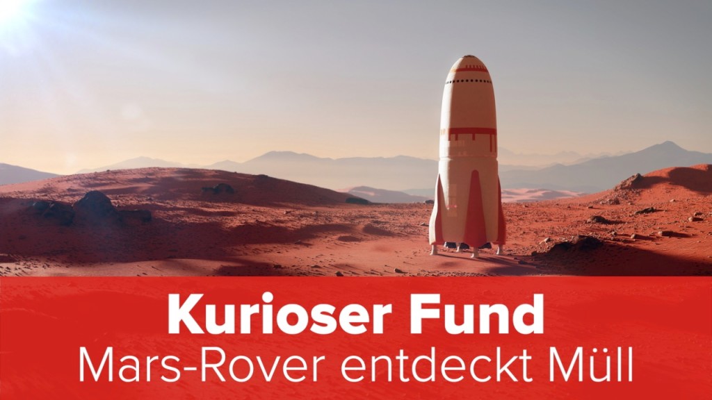 Kurioser Fund: Mars-Rover entdeckt Müll