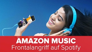 Amazon Music: Frontalangriff auf Spotify
