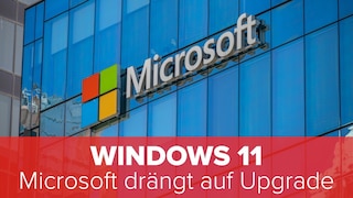 Windows 11: Microsoft drängt auf Upgrade