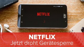 Netflix: Jetzt droht Gerätesperre