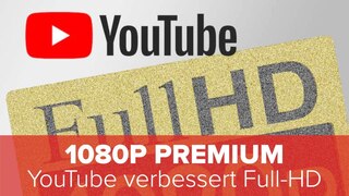 1080p Premium: YouTube verbessert Full-HD