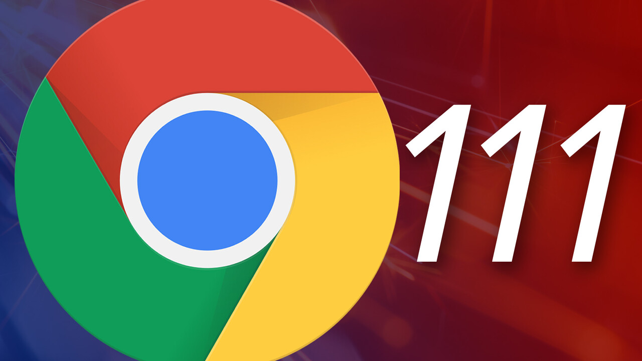 Chrome 111 Darum sollten Sie das Update schnell installieren COMPUTER BILD