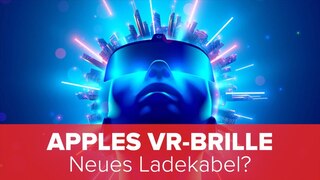 Apples VR-Brille: Neues Ladekabel?