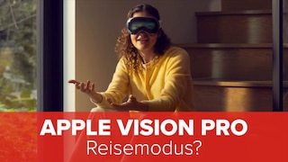 Apple Vision Pro: Reisemodus?