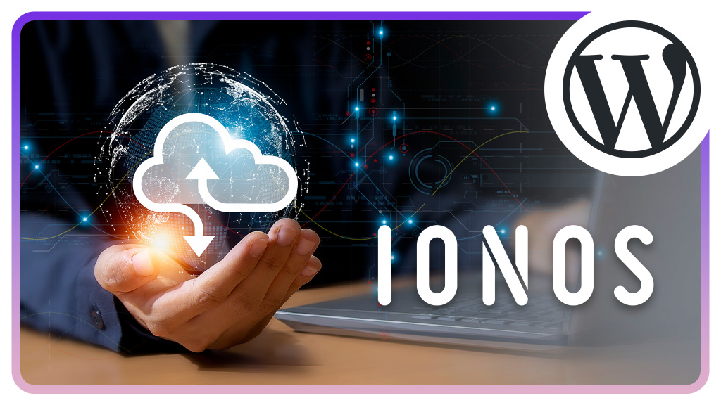 Wie gut ist der WordPress Hoster IONOS im Test? Das sind unsere Erfahrungen!