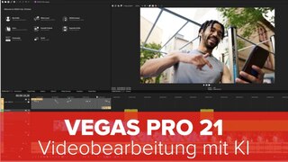 Vegas Pro 21: Videobearbeitung mit KI