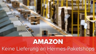 Amazon: Keine Lieferung an Hermes-Paketshop
