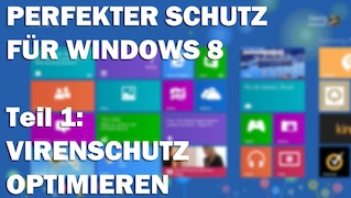 Windows 8: Virenschutz optimieren