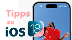iPhone-Tipps zu iOS 18